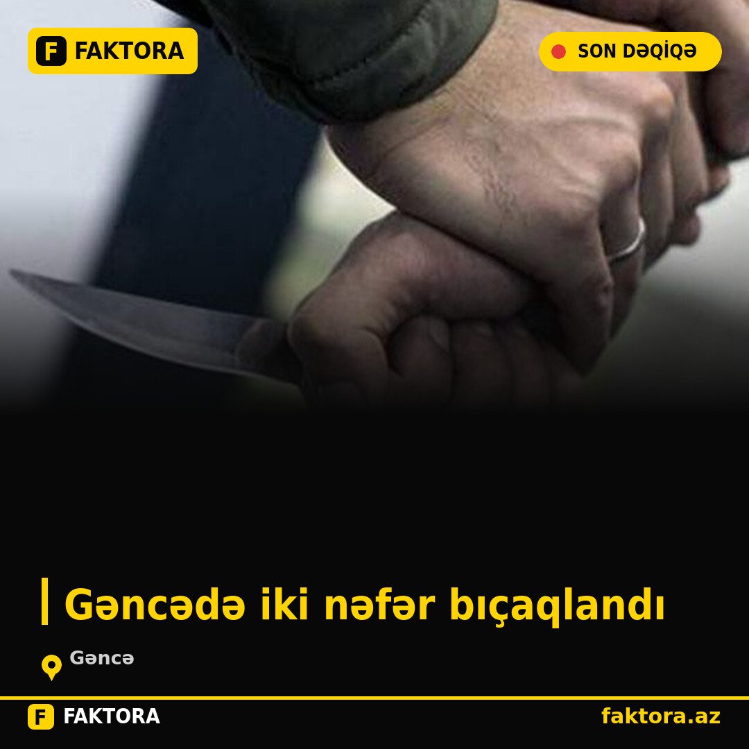 Gəncədə iki nəfər bıçaqlandı