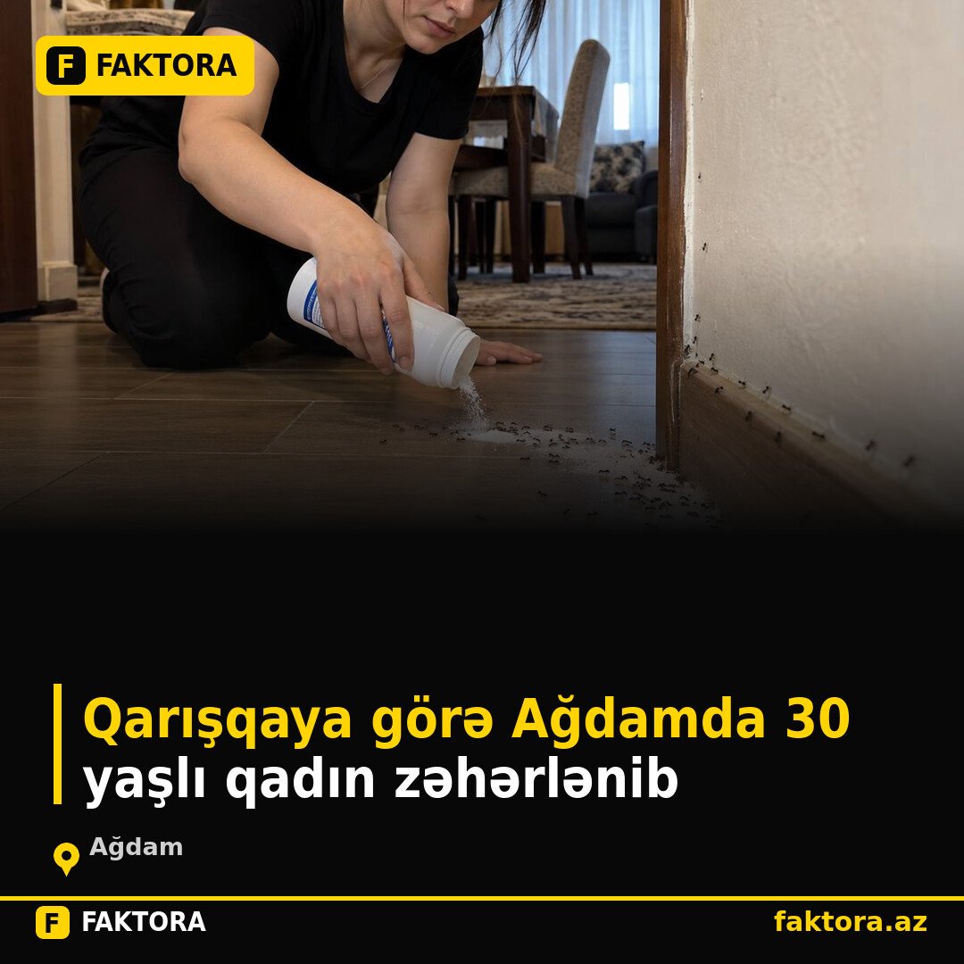 Qarışqaya görə Ağdamda 30 yaşlı qadın zəhərlənib